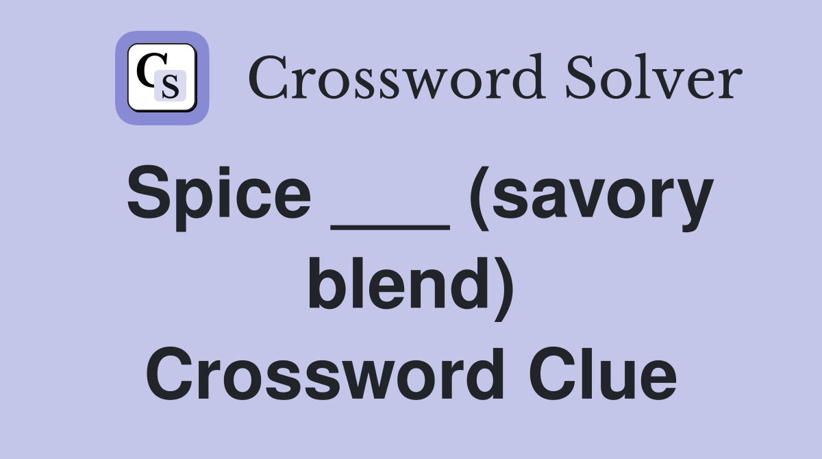 Spice ___ (savory blend) Crossword Clue Answers Crossword Solver